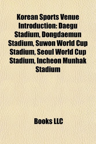 Korean Sports Venue Introduction: Daegu Stadium, Dongdaemun Stadium, Suwon World Cup Stadium, Seoul World Cup Stadium, Incheon Munhak Stadium