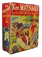 Ken Maynard and the Gun Wolves of the Gila B002J4IP5W Book Cover