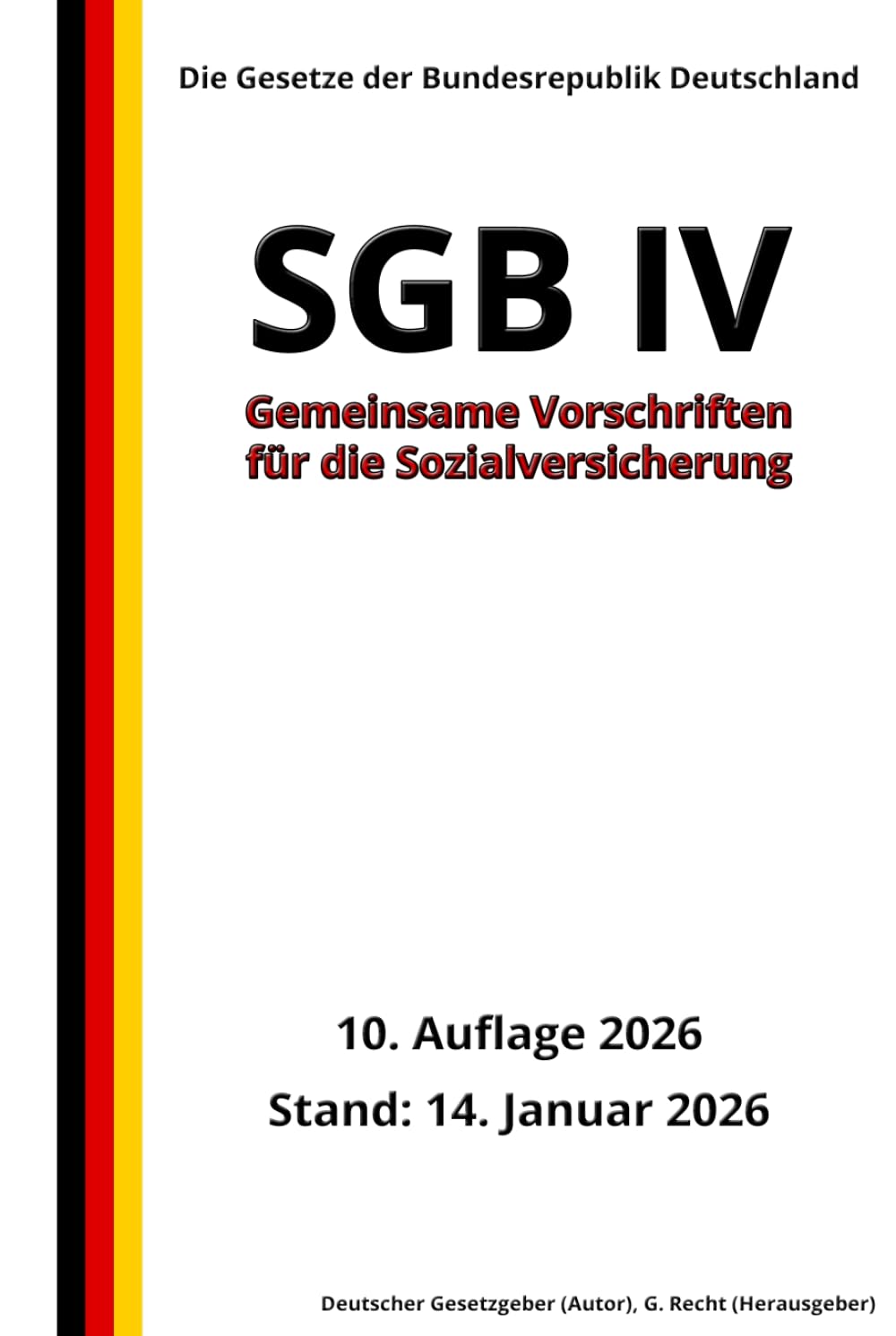 SGB IV - Gemeinsame Vorschriften für die Sozialversicherung, 10. Auflage 2026: Die Gesetze der Bundesrepublik Deutschland