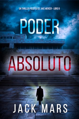 Poder absoluto (Un thriller político de Jake Mercer - Libro nueve)