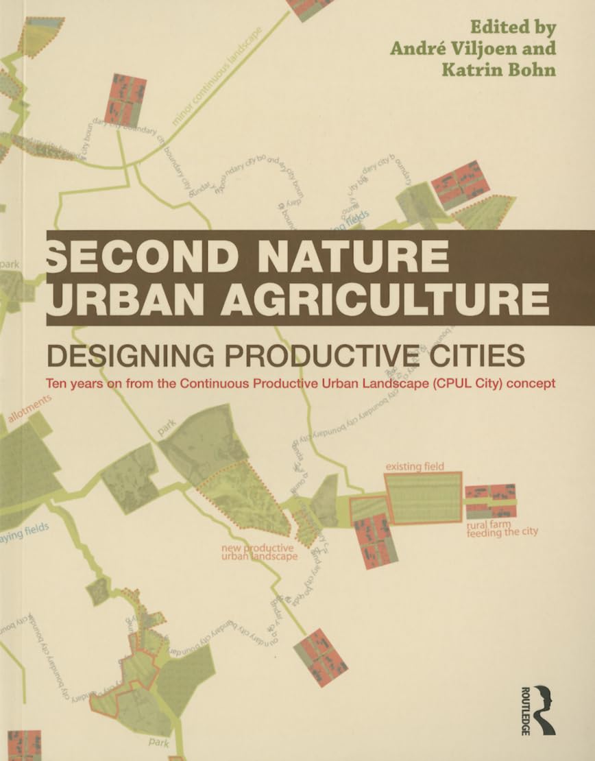 Second Nature Urban Agriculture: Designing Productive Cities