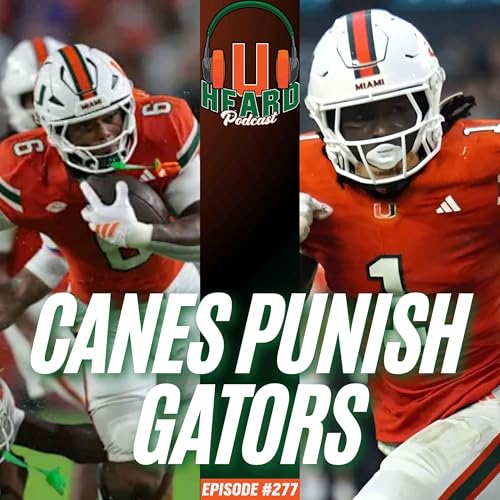 CANES PUNISH GATORS - EPISODE 277