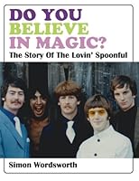Do You Believe In Magic?: The Story Of The Lovin' Spoonful 1500659517 Book Cover