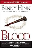 The Blood: Experience the power that brings salvation, healing, and miracles