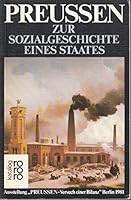 Preussen, zur Sozialgeschichte eines Staates: Eine Darstellung in Quellen (Preussen, Versuch einer Bilanz) 3499340038 Book Cover
