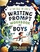The All In One Writing Prompt Workbook for Boys Ages 8-12: 150+ Fun & Creative Story Starters to Spark Imagination, Build Confidence, and Improve Writing Skills in Every Genre (Kids Creative Writing)