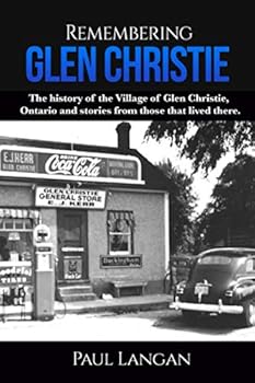 Paperback Remembering Glen Christie: The history of the Village of Glen Christie, Ontario and stories from those that lived there. Book