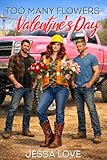 Too Many Flowers For Valentine's Day: A Cozy Small Town Workplace Romance About Second Chances, Midlife Dating Love Triangle, and Choosing the Right Man ... Romance Book 1) (English Edition)