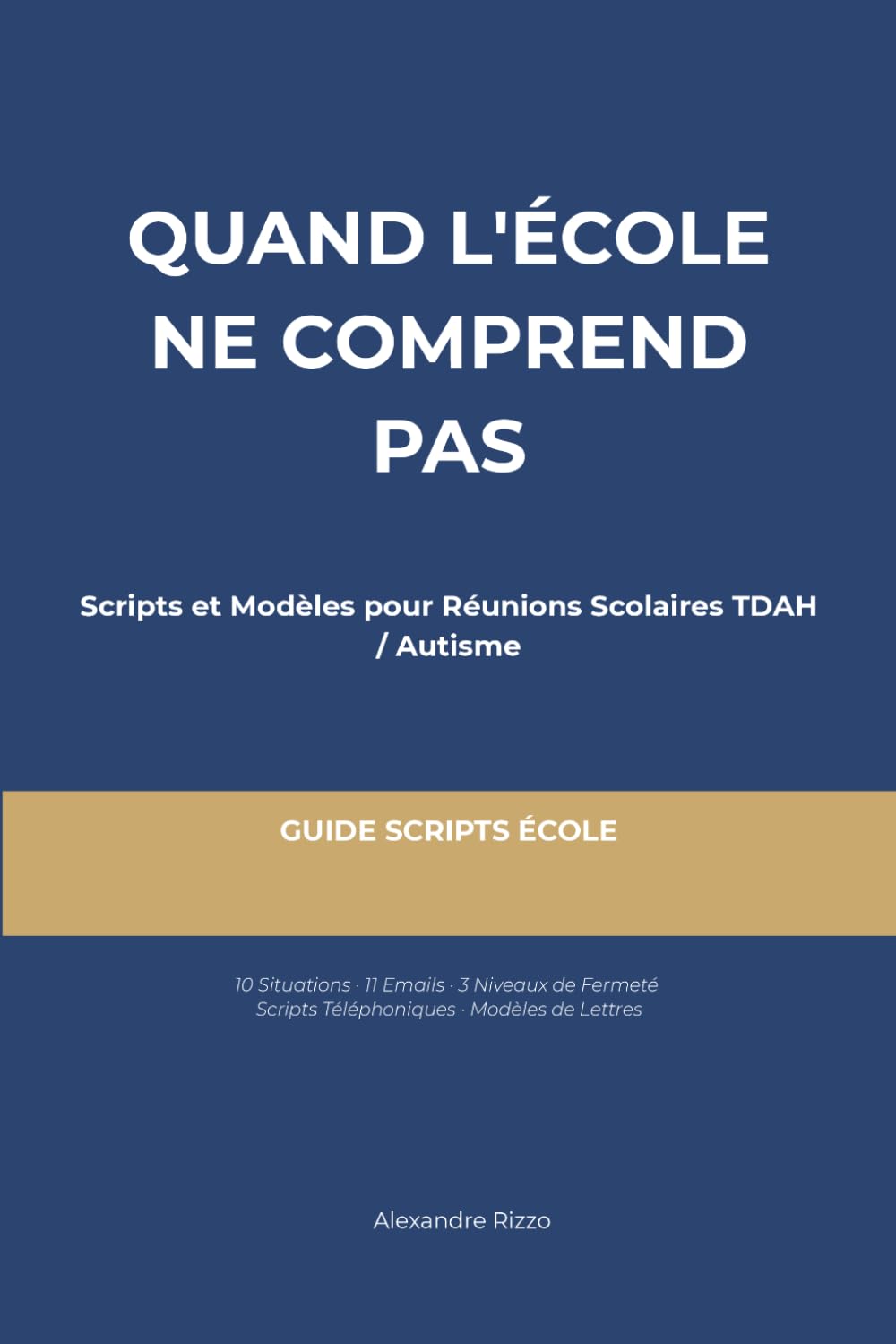 Quand l'École Ne Comprend Pas: Scripts Mot-pour-Mot pour Réunions Scolaires TDAH/Autisme — 10 Situations, Emails Prêts à Copier, Cadre Légal Inclus