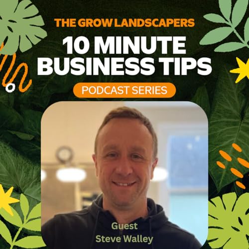 Steve Walley's 10 Minute Business Tips