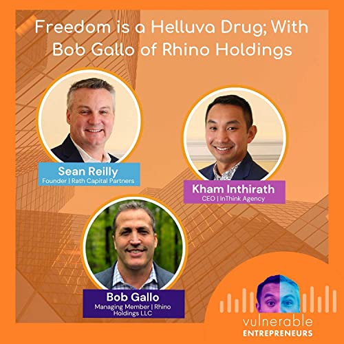 Freedom is a Helluva Drug; With Bob Gallo of Rhino Holdings