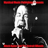  Mystical Music Publishing Presents Mitch Ryder and The Detroit Wheels