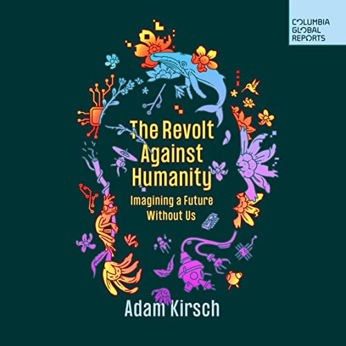 The Revolt Against Humanity by Adam Kirsch episode artwork