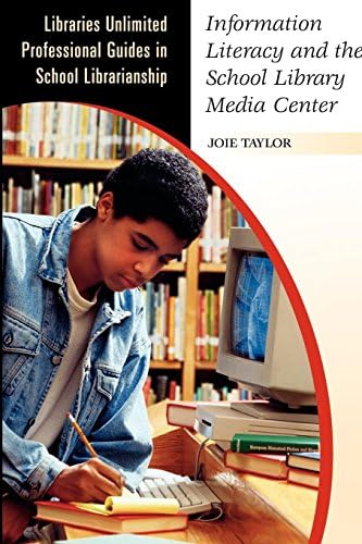 Information Literacy and the School Library Media Center (Libraries Unlimited Professional Guides in School...