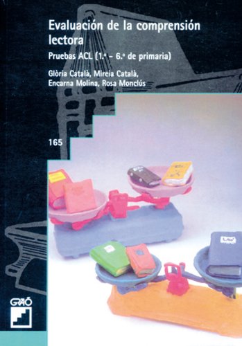 Evaluación De La Comprensión Lectora: Pruebas ACL (1º- 6º de primaria): 165 (Grao - Castellano) Evaluación De La Comprensión Lectora: Pruebas ACL (1º- 6º de primaria): 165 (Grao - Castellano)