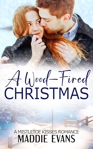A Wood-Fired Christmas: A Clean Mistletoe Kisses Romance