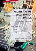 Problemas de electrónica básica: Volumen II. Diodos, transistores MOSFET y amplificadores operacionales (Problemas resueltos de electrónica) (Spanish Edition) B0CFZJM49L Book Cover