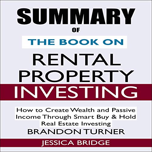 Summary of The Book on Rental Property Investing: How to Create Wealth and Passive Income Through Sm