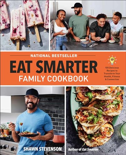 Eat Smarter Family Cookbook: 100 Delicious Recipes to...