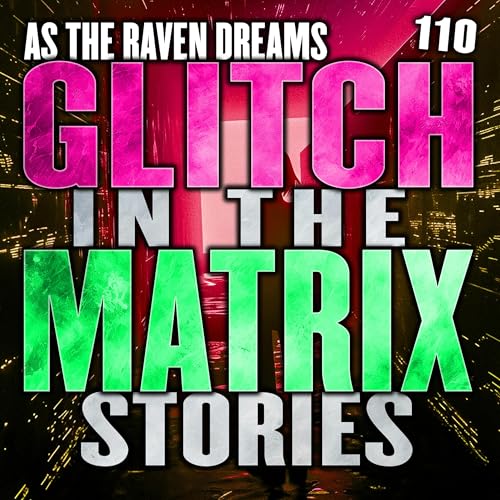 Page de couverture de Glitch In The Matrix Stories Ep. 110 | ATRD Podcast