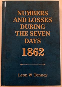 Hardcover Numbers and Losses During The Seven Days 1862 Book