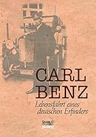 Carl Benz, Lebensfahrt Eines Deutschen Erfinders 3958016340 Book Cover