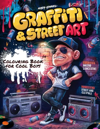 The Graffiti & Street Art Colouring Book for Boys, Teens, and Graffiti Lovers!: 50 Large-Scale Graffiti Designs with Urban Characters, Bold Fonts, and Classic Street Art Elements