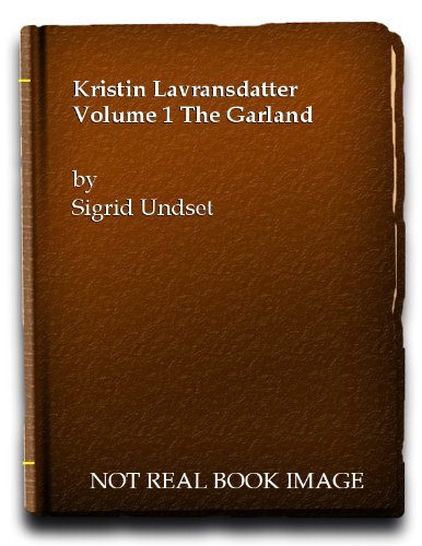Kristin Lavransdatter: The Garland v. 1 0304934216 Book Cover