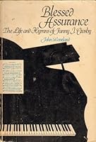 Blessed assurance: The life and hymns of Fanny J. Crosby 0805472207 Book Cover