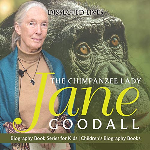 The Chimpanzee Lady : Jane Goodall - Biography Book Series for Kids | Children's Biography Books