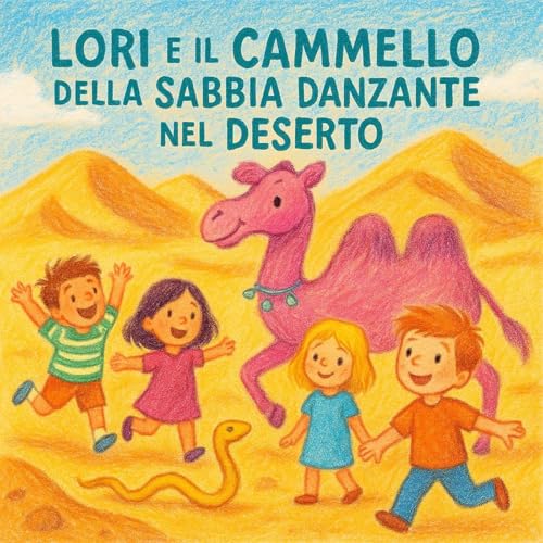 Page de couverture de Lori e il Cammello della Sabbia Danzante nel Deserto