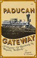 Paducah Gateway: A History of Railroads in Western Kentucky B001Z1BZOS Book Cover