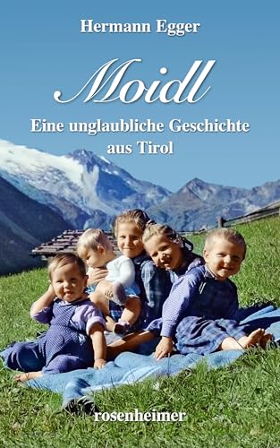 Moidl - Eine unglaubliche Geschichte aus Tirol