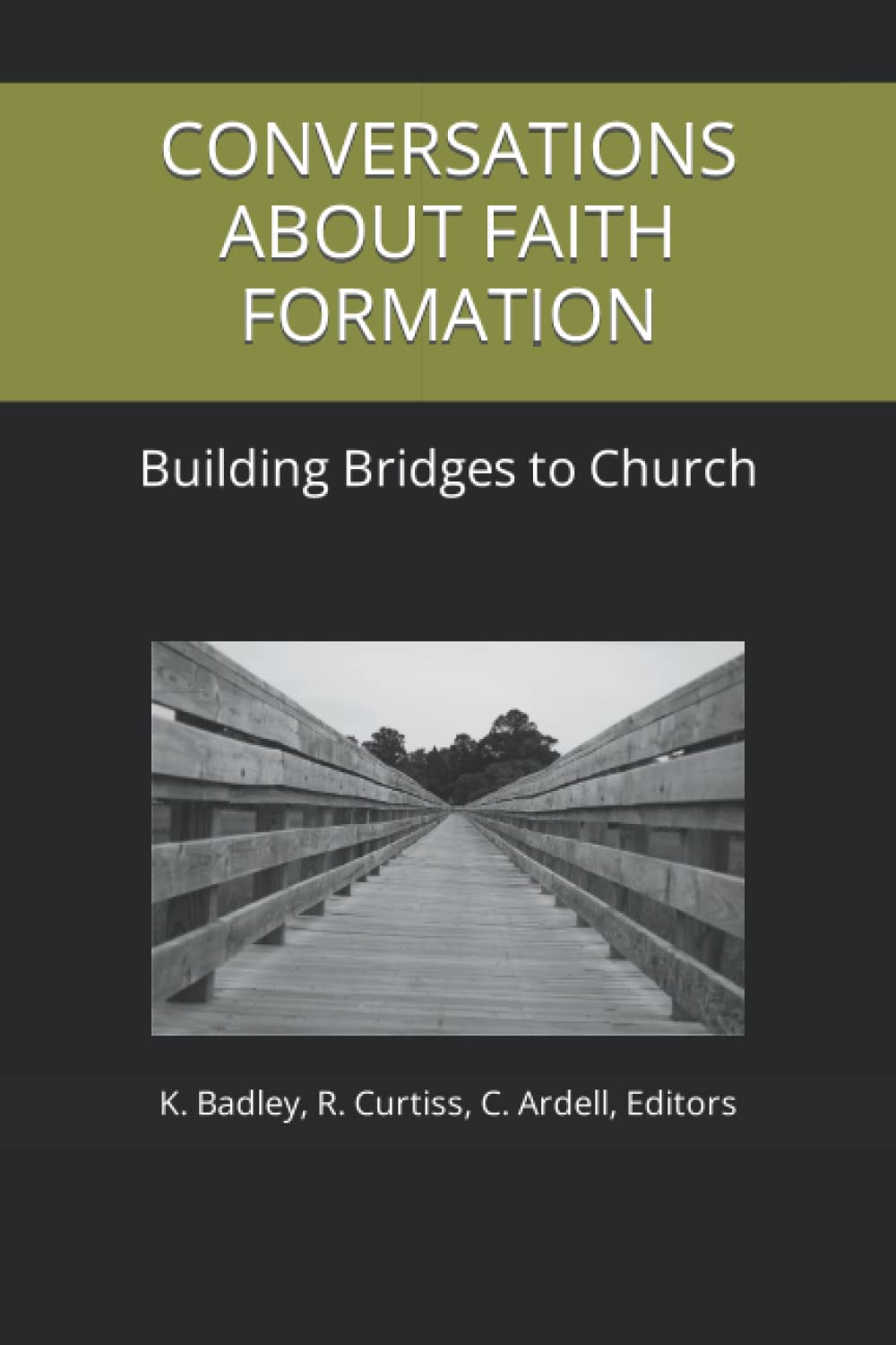 CONVERSATIONS ABOUT FAITH FORMATION: Building Bridges to Church