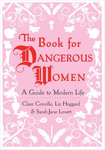 The Book for Dangerous Women: A Guide to Modern Life