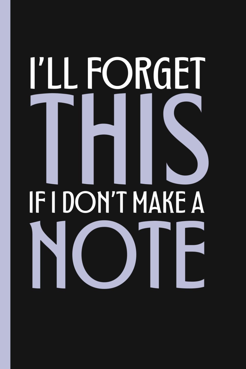 I’ll forget this if I don’t make a note: A Funny Notebook Workshop for Older Adults | Gag Gifts for Women, Men, Friends | Journal & Notebook | The Premier Gift Idea | Senior Gifts
