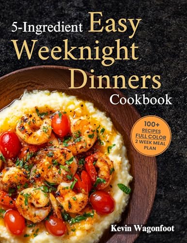 5-Ingredient Easy Weeknight Dinners Cookbook: Easy Healthy Recipes For Two