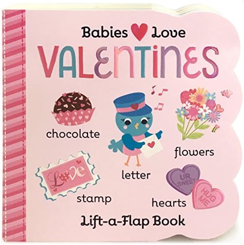 Babies Love Valentines: A Lift-a-Flap Board Book for Babies and Toddlers