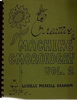 Creative Machine Embroidery Vol. 2