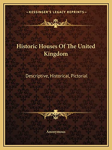 Historic Houses Of The United Kingdom: Descriptive, Historical, Pictorial