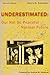 Underestimated Second Edition: Our Not So Peaceful Nuclear Future