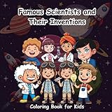Famous Scientists and Their Inventions Coloring Book: 50+ Adorable Illustrations to Learn, Relax,...