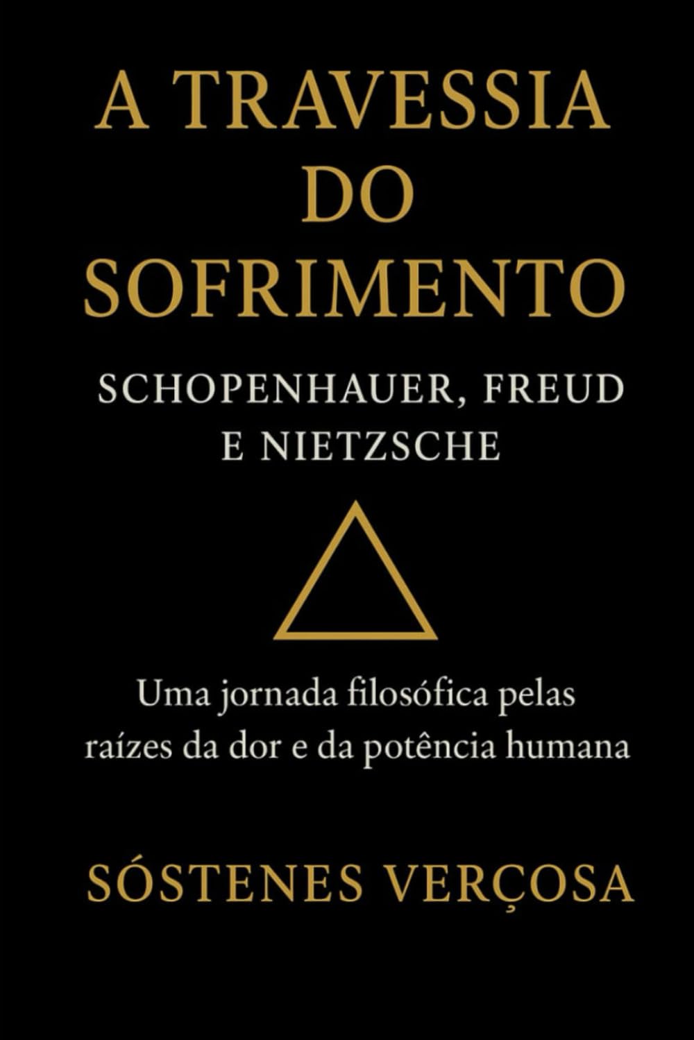 A TRAVESSIA DO SOFRIMENTO SCHOPENHAUER, FREUD E NIETZSCHE: Uma jornada filosófica pelas raízes da dor e da potência humana