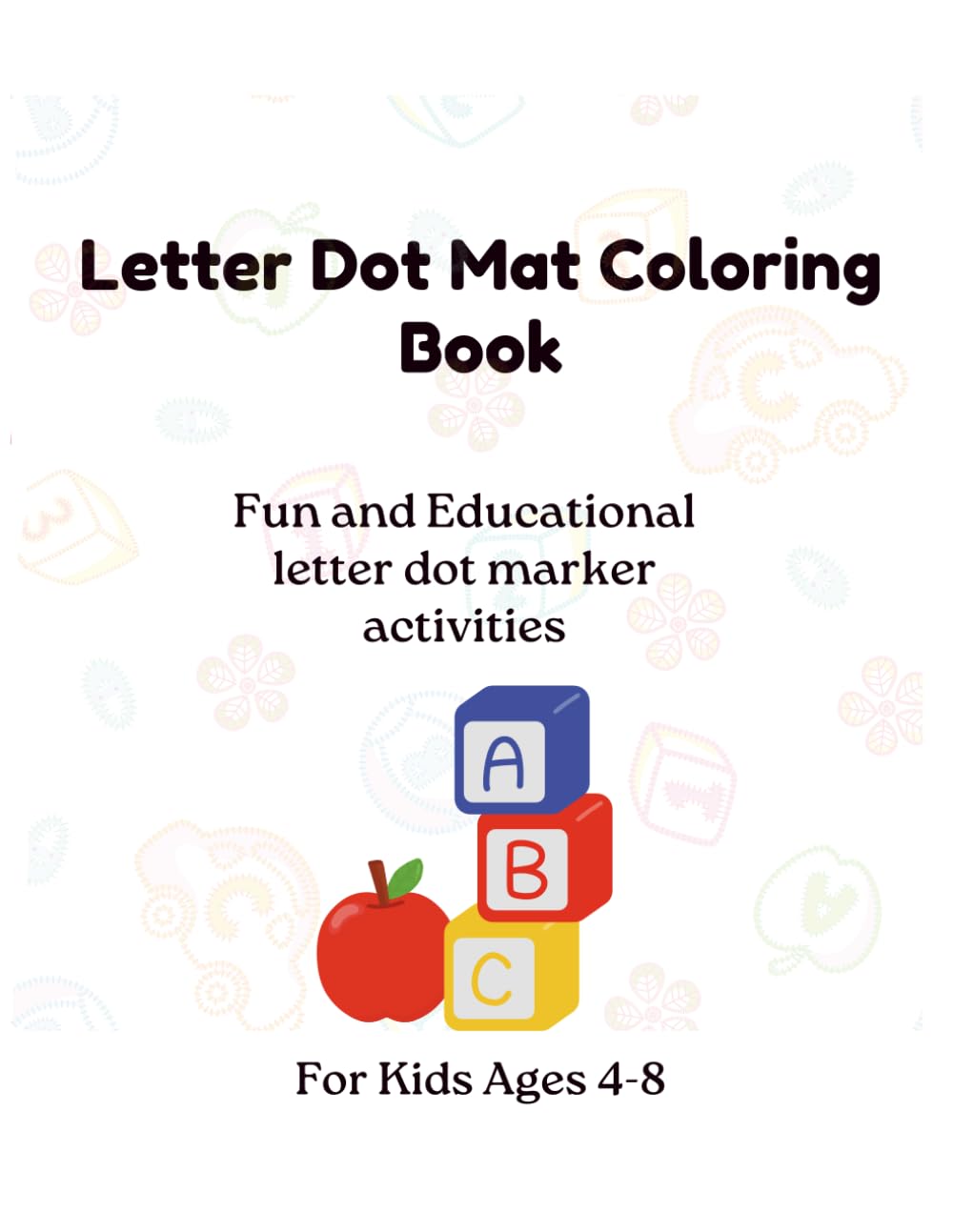 Letter Dot Mat Coloring Book: Fun and Educational letter dot marker activities