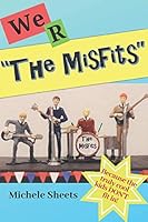 We R The Misfits: Because the truly cool kids DON'T fit in! 1793378010 Book Cover