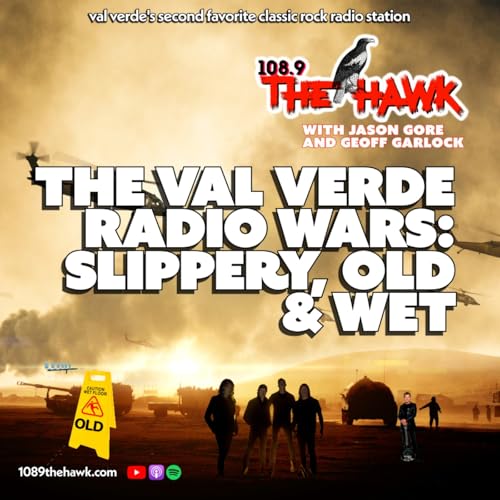The Val Verde Radio Wars: Slippery, Old & Wet