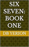 Six Seven: Book One (English Edition)