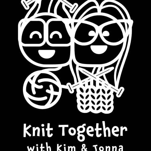 『Knit Together with Kim & Jonna minisodes🧶』のカバーアート