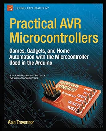 Practical AVR Microcontrollers: Games, Gadgets, and Home Automation with the Microcontroller Used in the Arduino book cover