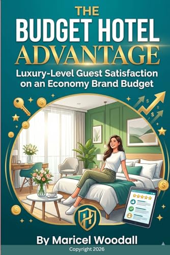 The Budget Hotel Advantage: Luxury-Level Guest Satisfaction on an...